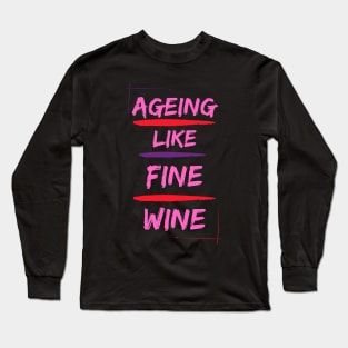 Ageing like fine wine multicolour Long Sleeve T-Shirt